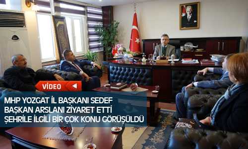 MHP Yozgat İl Başkanı Ethem Sedef Belediye Başkanı Kazım Arslan’ı Ziyaret Etti