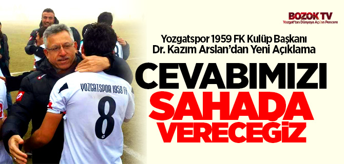 Yozgatspor Kulüp Başkanı Arslan, Biz siz varken Yozgatspor yıkılmaz