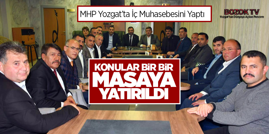 MHP Yozgat'ta İç Muhasebesini Yaptı