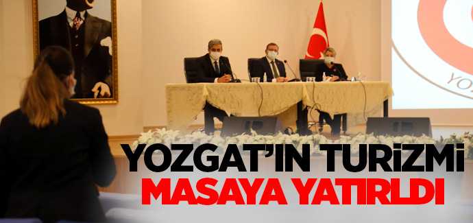 Yozgat'ın Turizmi masaya yatırıldı