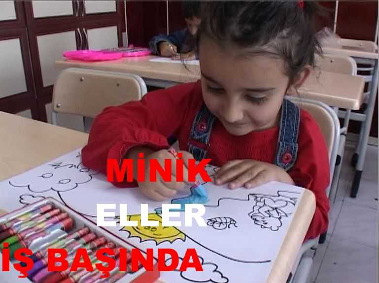 MİNİK ELLER İŞ BAŞINDA