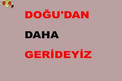 DOÐU’DAN DAHA GERİDEYİZ