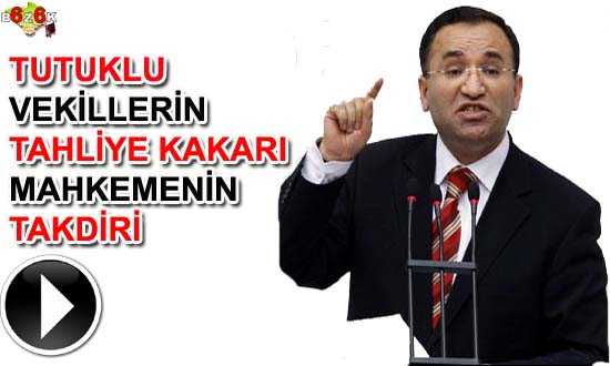 TUTKLU VEKİLLERİN TAHLİYE KARARI MAHKEME TAKTİRİNDEDİR