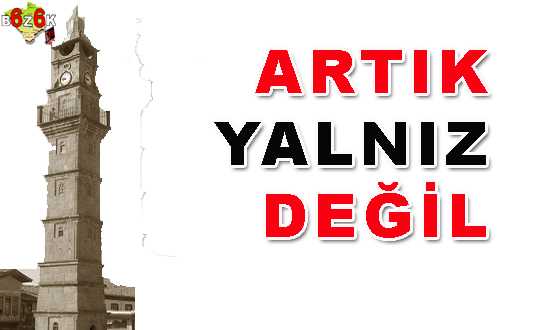 ARTIK YALNIZ DEÐİL