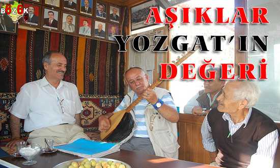 AŞIKLAR YOZGAT’IN DEÐERİ