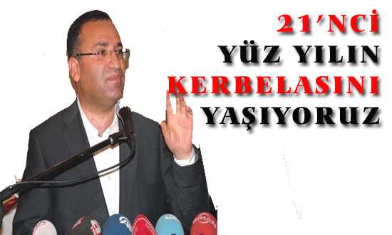 21’İNCİ YÜZ YILIN KERBALASINI YAŞIYORUZ  