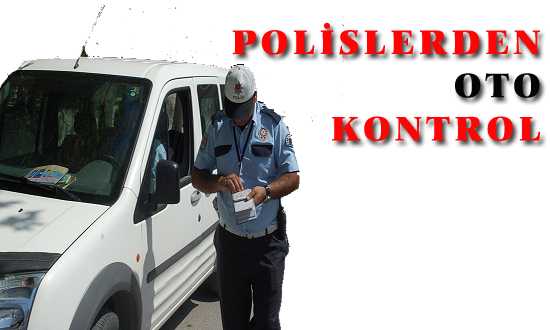 POLİSLERDEN OTO KONTROL
