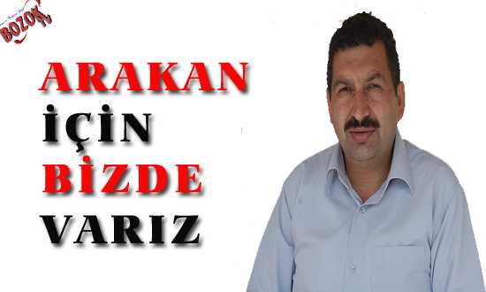 ARAKAN İÇİN BİZDE VARIZ