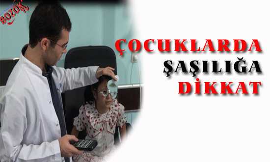 ÇOCUKLARDA ŞAŞILIÐA DİKKAT