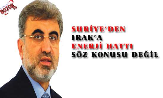 SURİYE’DEN IRAK’A ENERJİ HATTI SÖZ KONUSU DEÐİL