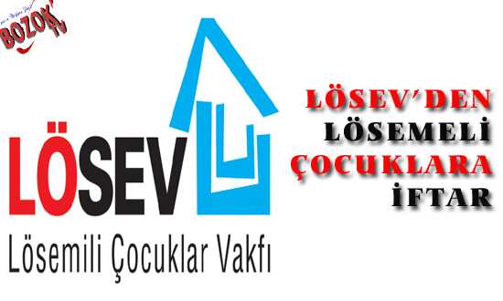 LÖSEV’DEN LÖSEMELİ ÇOCUKLARA İFTAR