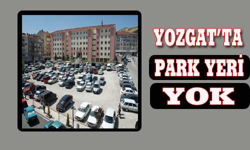 YOZGAT’TA PARK YERİ YOK