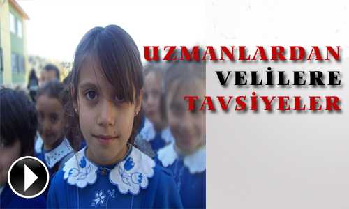 UZMANLARDAN VELİLERE TAVSİYELER