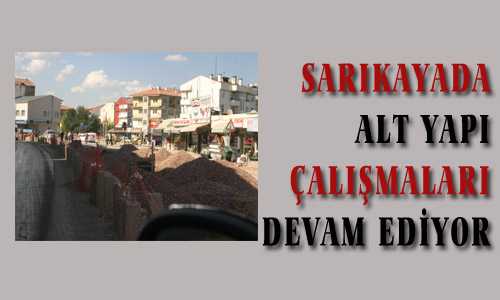 SARIKAYA’DA ALT YAPI ÇALIŞMALARI DEVAM EDİYOR