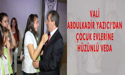 VALİ YAZICI’DAN HAMİYET ÇOCUKLARINA HÜZÜNLÜ VEDA