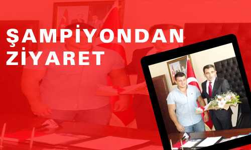 ŞAMPİYONDAN ZİYARET