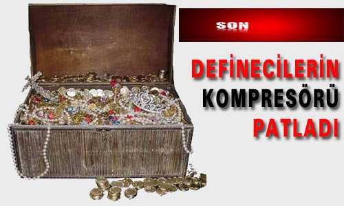 DEFİNECİLERİN KOMPRESÖRÜ PATLADI