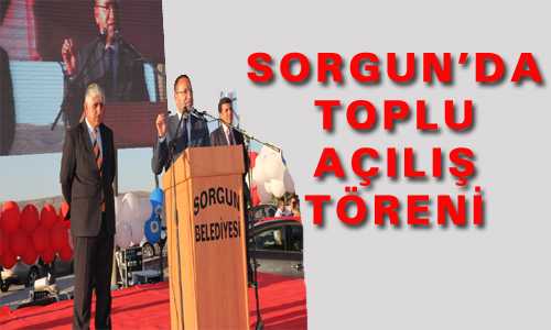 SORGUN’DA TOPLU AÇILIŞ TÖRENİ
