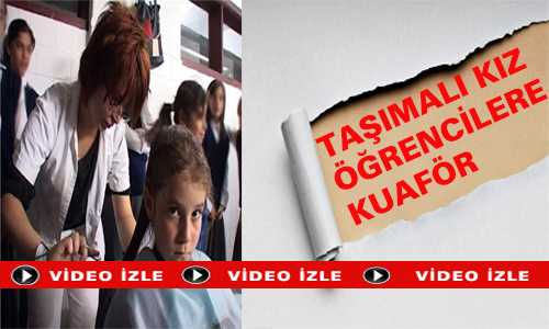 TAŞIMALI KIZ ÖÐRENCİLERE KUAFÖR