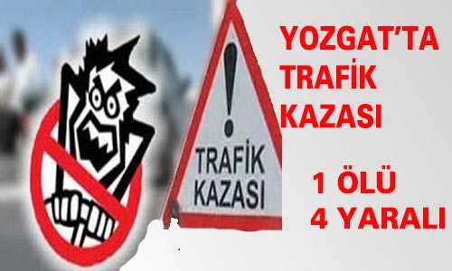 1 ÖLÜ 4 YARALI