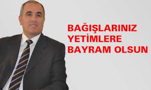 BAÐIŞLARINIZ YETİMLERİN BAYRAMI OLSUN