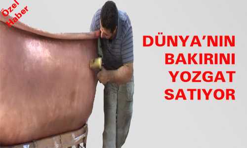 DÜNYANIN BAKIRI YOZGAT’TAN