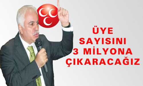 ÜYE SAYISINI 3 MİLYON YAPACAÐIZ