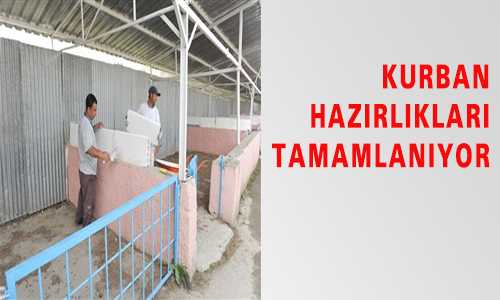 KURBAN HAZIRLIKLARI TAMAMLANIYOR