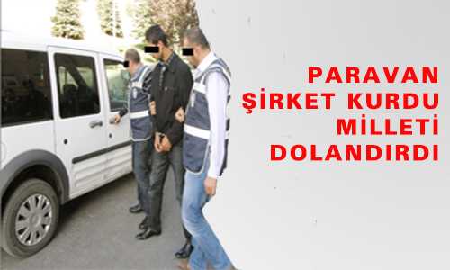 PARAVAN ŞİRKET KURDU MİLLETİ DOLANDIRDI