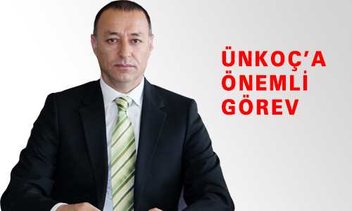 ÜNKOÇ’A ÖNEMLİ GÖREV