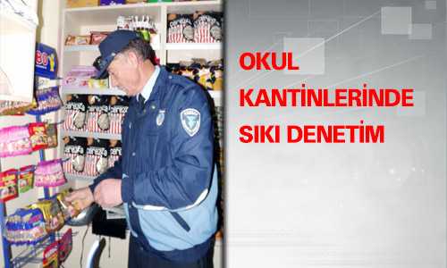 ZABITA EKİPLERİ KANTİNLERİ DENETLİYOR