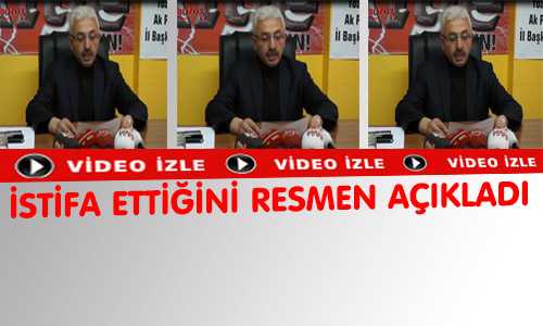 AK PARTİ MERKEZ İLÇE BAŞKANI İSTİFA ETTİÐİNİ RESMEN AÇIKLADI