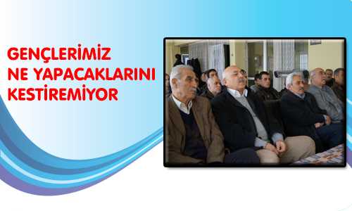GENÇLERİMİZ NE YAPACAKLARINI KESTİREMİYOR