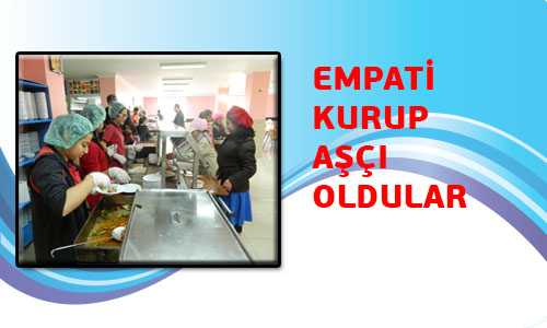 EMPATİ KURUP AŞÇI OLDULAR