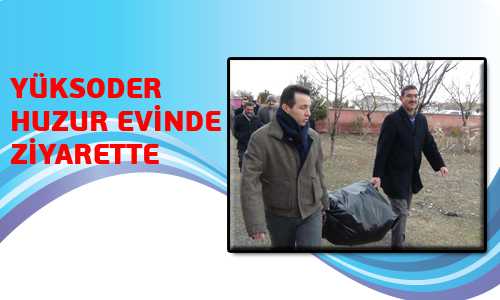 YÜKSODER HUZUR EVİNE HUZUR GÖTÜRDÜ