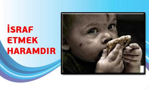 İSRAF ETMEMELİYİZ
