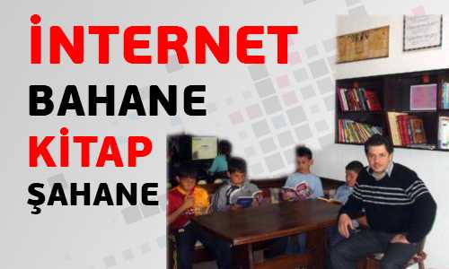 İNTERNET BAHANE KİTAP OKUTMAK ŞAHANE