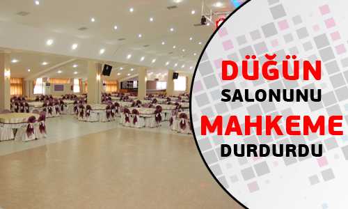 MAHKEME KARARLA İNŞAATI DURDURDU