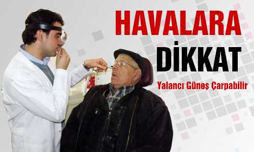 GÜNEŞLİ HAVAYA ALDANMAYIN