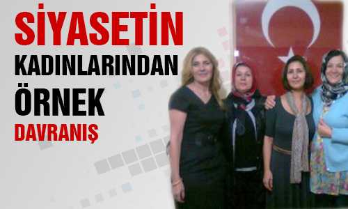 PARTİLİ KADINLARDAN ÖRNEK DAVRANIŞ