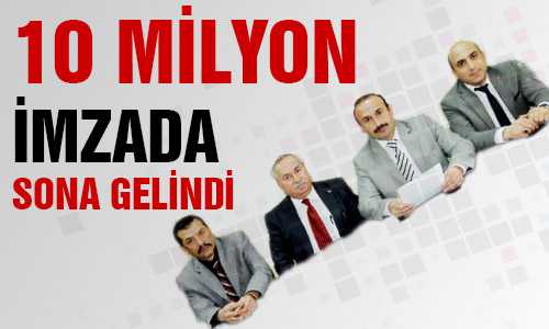 ÖZGÜRLÜK İÇİN 10 MİLYON İMZA
