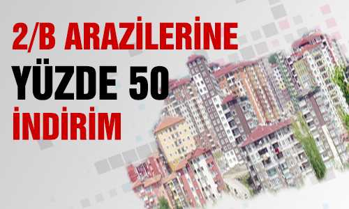2-B ARAZİLERİNDE İNDİRİM