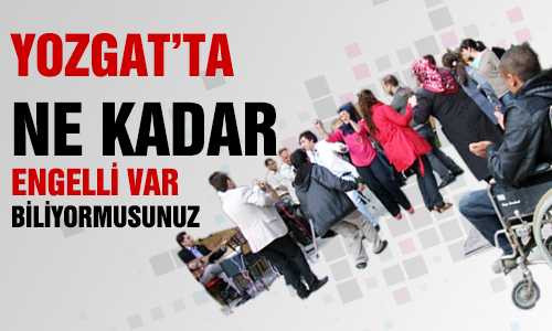 İL İL ENGELLİ SAYISI AÇIKLANDI