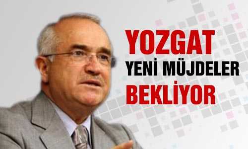 YOZGAT YENİ MÜJDE BEKLİYOR