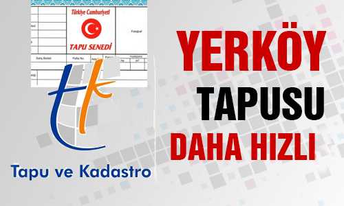 YERKÖY TAPUSUNDA TAKBİS DÖNEMİ