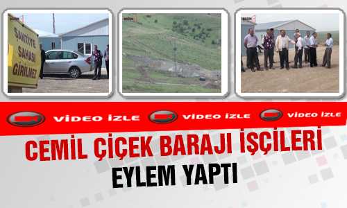 BARAJ İŞÇİLERİ PARALARINI ALAMAYINCA İŞİ BIRAKTI