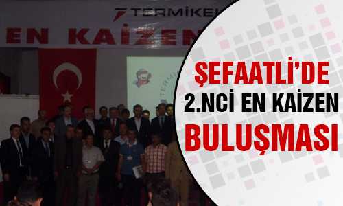 ŞEFAATLİ EN KAİZEN ŞENLİKLERİNDE BULUŞTU