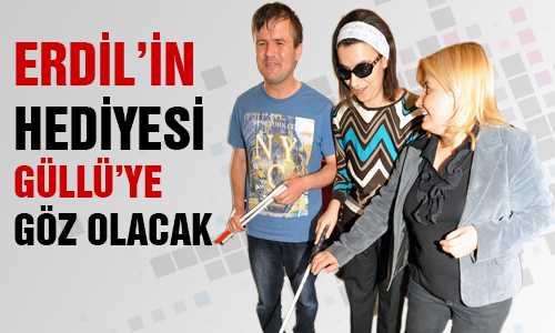 GÜLLÜ’NÜN GÖZÜ OLACAK