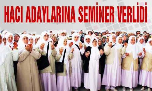 SORGUN VE SARIKAYADA HACI ADAYLARINA SEMİNER VERİLDİ