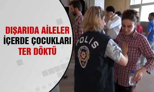 AİLELER KPSS’YE GİREN ÇOCUKLARI İÇİN DUA ETTİ